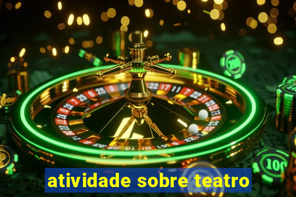 atividade sobre teatro